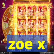 zoe x